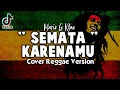 Download Lagu SEMATA KARENAMU (Malam bantu aku tuk luluhkan dia) Cover Reggae + Lirik