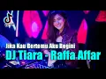 Download Lagu DJ JIKA KAU BERTEMU AKU BEGINI !! TIARA RAFFA AFFAR | DUGEM REMIX TIKTOK VIRAL FULL BASS 2022