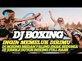 Download Lagu DJ BOXING PALING ENAK SEDUNIA || DJ JUNGLE DUTCH BOXING FULL BASS TERBARU 2025‎#dj 