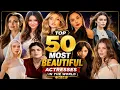 Top 50 Most Beautiful Actresses in the World 2026 World s Most Beautiful Women Ranked