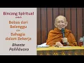 Bebas dari Belenggu dan Bahagia dalam bekerja - Bhante Pannavaro