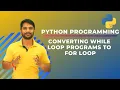 Converting While Loop Programs to For Loop in Python In Hindi