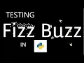 Testing Fizz Buzz in Python