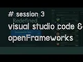 openFrameworks creative coding Editing with visual studio code