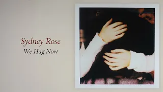 sydney rose we hug now official audio 