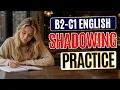 Level Up Your English B2 C1 Shadowing Practice for Real-Life Fluency