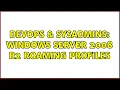 DevOps SysAdmins Windows Server 2008 R2 Roaming Profiles