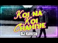 Download Lagu KOI NA KOI CHAHIYE x TIKITAK TIKITAK | REMIX | DJ KAVISH