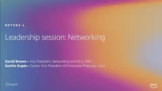 AWS re:Invent 2019: Leadership session: Networking (NET203-L)