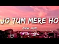Download Lagu Jo tum mere ho (ANUV JAIN) with Lyrics