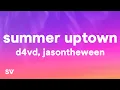 Download Lagu JasonTheWeen \u0026 d4vd - Summer Uptown (Lyrics)