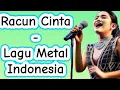 Lagu Racun Cinta - Lagu Metal Indonesia