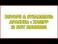 DevOps SysAdmins Apache2 Xampp is not running 2 Solutions