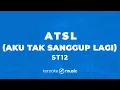 Download Lagu ATSL (Aku Tak Sanggup Lagi) - ST12 (KARAOKE VERSION)