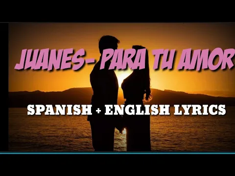 Download MP3 Para tu amor - JUANES / English+spanish lyrics (letra) -translation