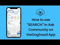 How to use SEARCH in Ask Community on theDoghood App