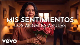 Los Ángeles Azules - Mis Sentimientos (Lyric Video)