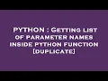 PYTHON Getting list of parameter names inside python function
