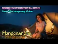 Download Lagu ⭕ MUSIK INSTRUMENTAL SEDIH - MENGENANGMU