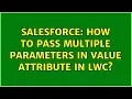 Salesforce How to pass multiple parameters in value attribute in LWC 2 Solutions