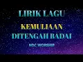 Download Lagu Kemuliaan di Tengah Badai  || Lirik Lagu #LLR04