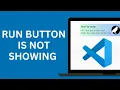 How to Fix Run Button is Not Showing in Visual Studio Code Play Not Visible or Working in VSCode