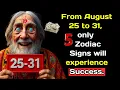 Nostradamus predicted From August 25 to 31 only 5 Zodiac Signs will experience Success