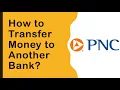 How to transfer money from PNC Bank to Another Bank