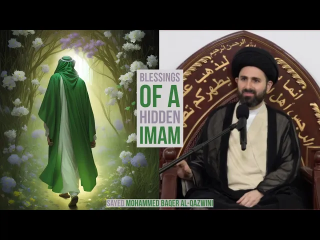 ⁣Blessings of a Hidden Imam - Sayed Mohammed Baqer Al-Qazwini