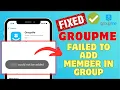 How To Fix GroupMe Failed To Add Member In Group Fix Unable To Load Conversation On GroupMe