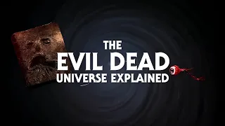 The Evil Dead Universe Explained | Timeline, Necronomicon & Every Connection