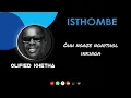 Olified Khetha - Isthombe (feat. Mnqobi Yazo & Musiholiq) OFFICIAL LYRICS