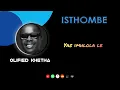 Download Lagu Olified Khetha - Isthombe (feat. Mnqobi Yazo \u0026 Musiholiq) OFFICIAL LYRICS