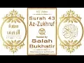 Download Lagu Surah 043 Az-Zukhruf: HD video || Reciter: Salah Bukhatir