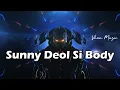 [Slowed+Reverb] Sunny Deol Si Body - Raju Punjabi - Vhan Muzic