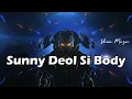 Download Lagu [Slowed+Reverb] Sunny Deol Si Body - Raju Punjabi - Vhan Muzic