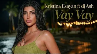 Kristina Esayan ft dj Ash - Vay  Vay