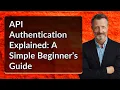 API Authentication Explained A Simple Beginner s Guide