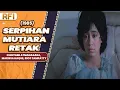 Download Lagu SERPIHAN MUTIARA RETAK (1985) FULL MOVIE HD - CHINTAMI ATMANAGARA, MARISSA HAQUE, RICO TAMPATTY