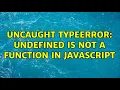 Uncaught TypeError undefined is not a function in javascript 4 Solutions