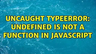 Uncaught TypeError undefined is not a function in javascript 4 Solutions