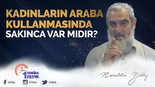 Kadınların araba kullanmasında sakınca var mıdır?