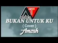 Download Lagu Amzah - Bukan Untuk Ku ( Cover )