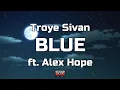 Download Lagu Troye Sivan - BLUE (Lyrics) ft. Alex Hope