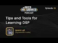 26 - Tips Tools for Learning DSP Geraint Luff Signalsmith