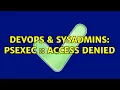 DevOps SysAdmins PsExec Access Denied
