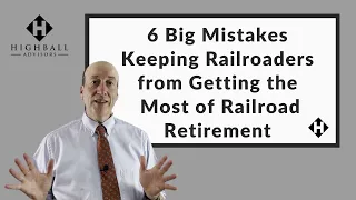 6 Big Mistakes Keeping Railroaders from Getting the Most of Railroad Retirement
