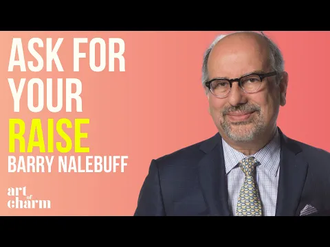 How to Ask for a Raise & Get it | Barry Nalebuff | The Art of Charm