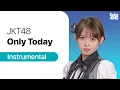 Lagu JKT48 - Only Today | Instrumental