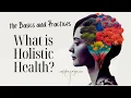 What is Holistic Health the Basics and Practices